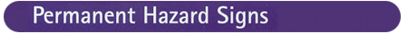 Permanent Hazard Signs